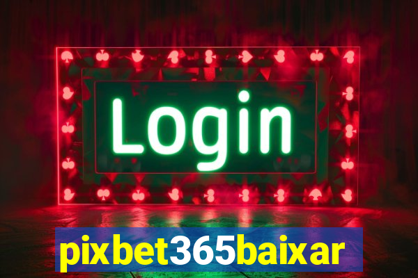 pixbet365baixar