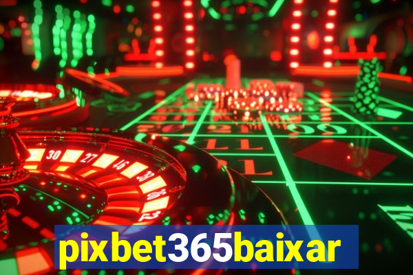 pixbet365baixar