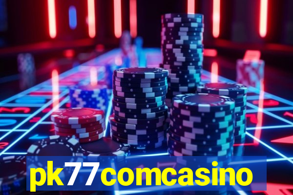 pk77comcasino